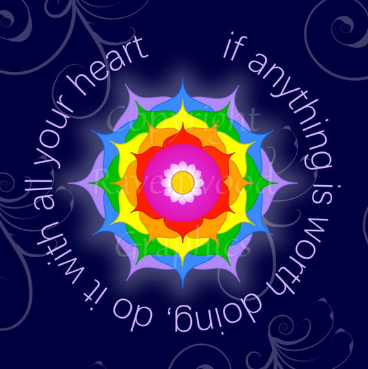 A colourful mandala (a repeating circular pattern) in rainbow colours lies in the centre of the design with the text "If anything is worth doing, do it with all your heart" written in a circle around the mandala. The background is dark blue with a swirly pattern.